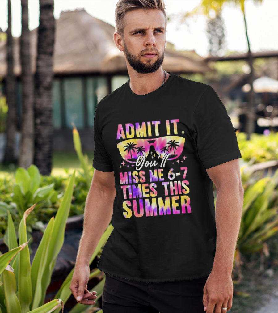 Admit It You'll Miss Me 6 7 Times This Summer Sunglasses Palm Trees T-Shirt