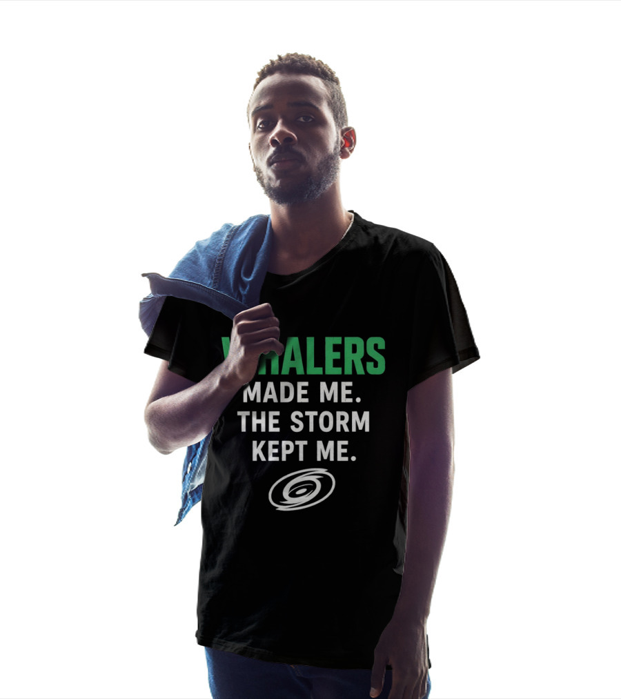 Whalers Made Me The Storm Kept Me Carolina Hurricanes National Hockey T-Shirt