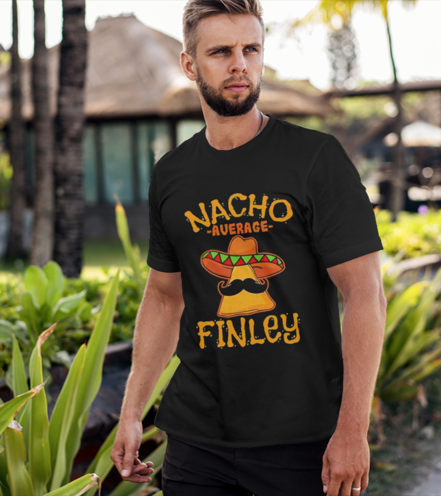 Nacho Average Finley Sombrero Mustache Tortilla Chip T-Shirt