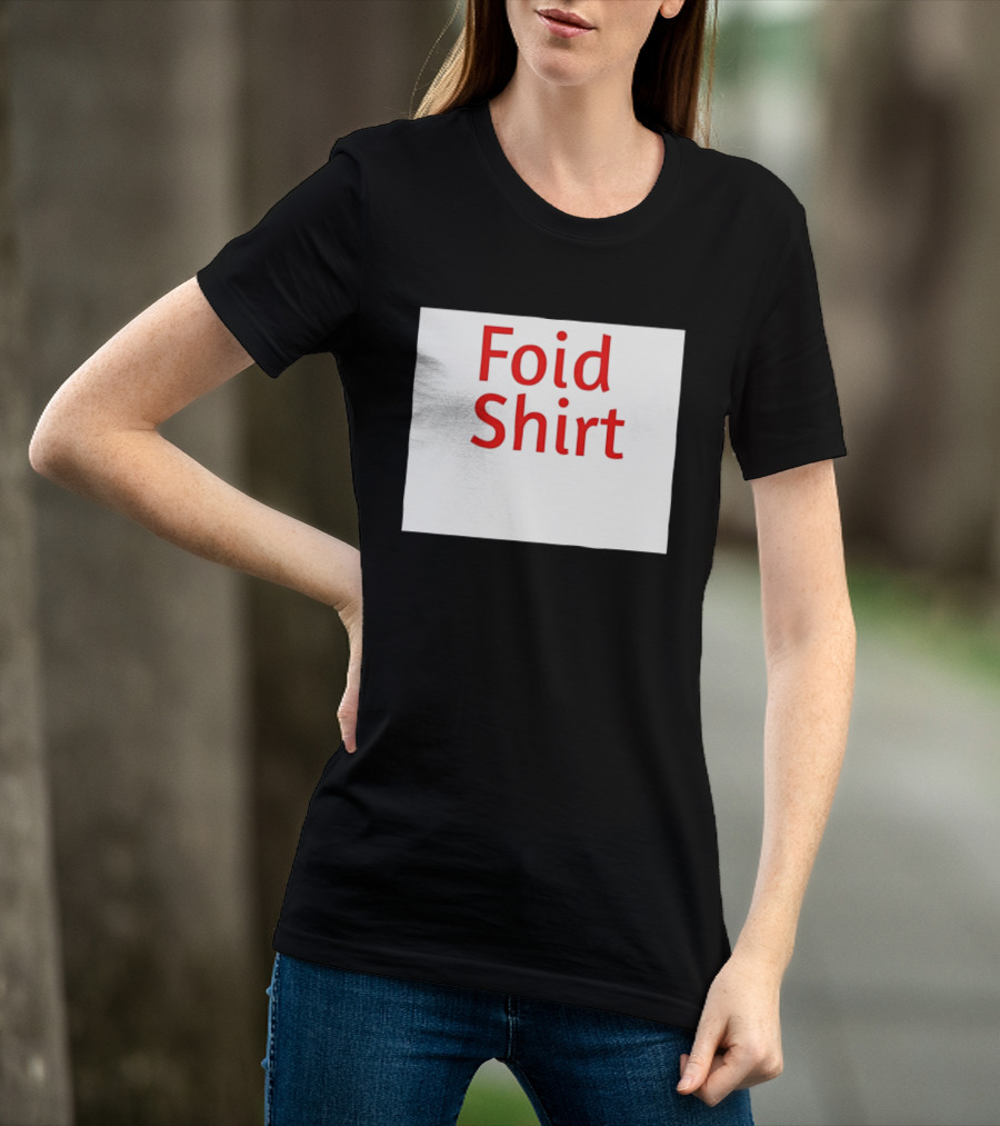 Foid Internet Meme Foid T-Shirt