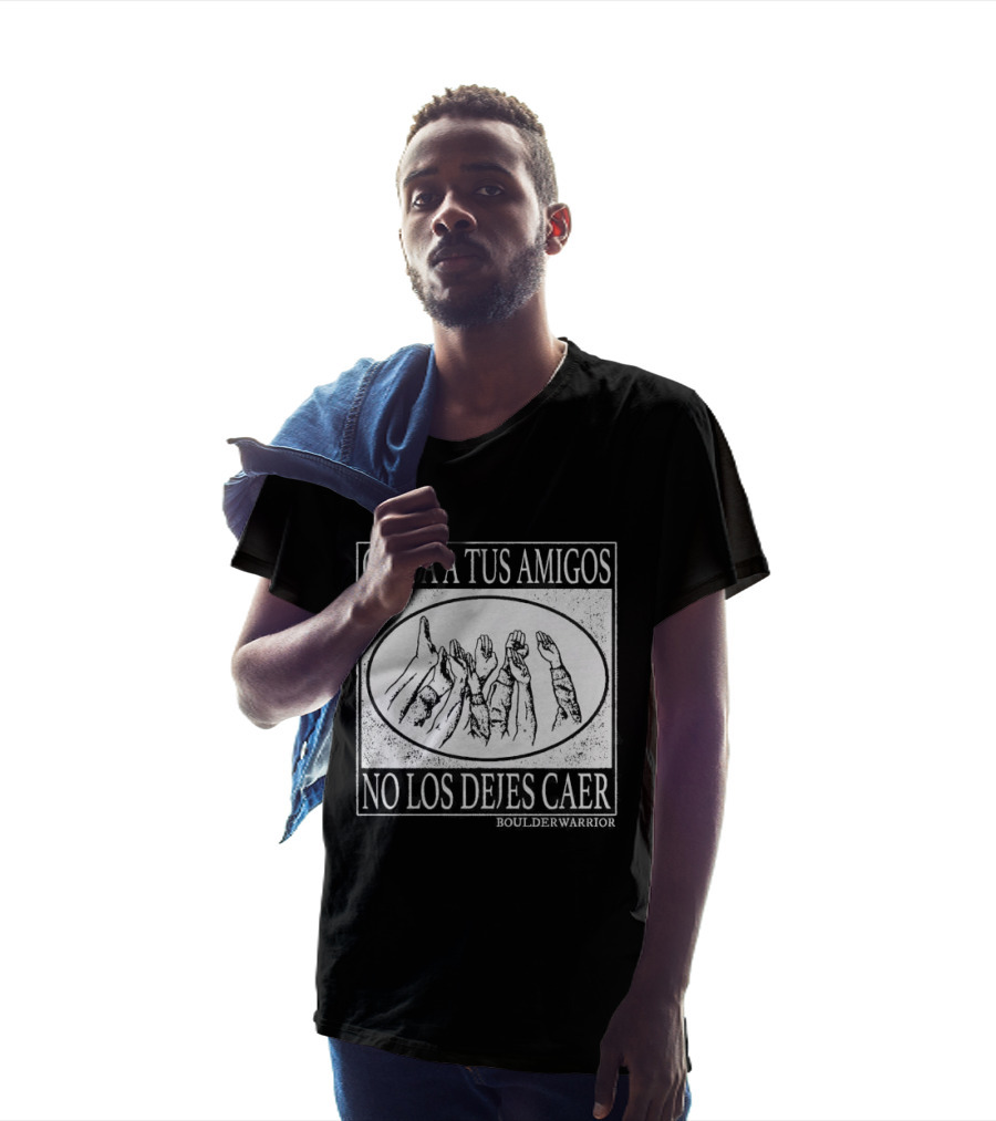 Boulder Warrior Cuida A Tus Amigos No Los Dejes Caer T-Shirt