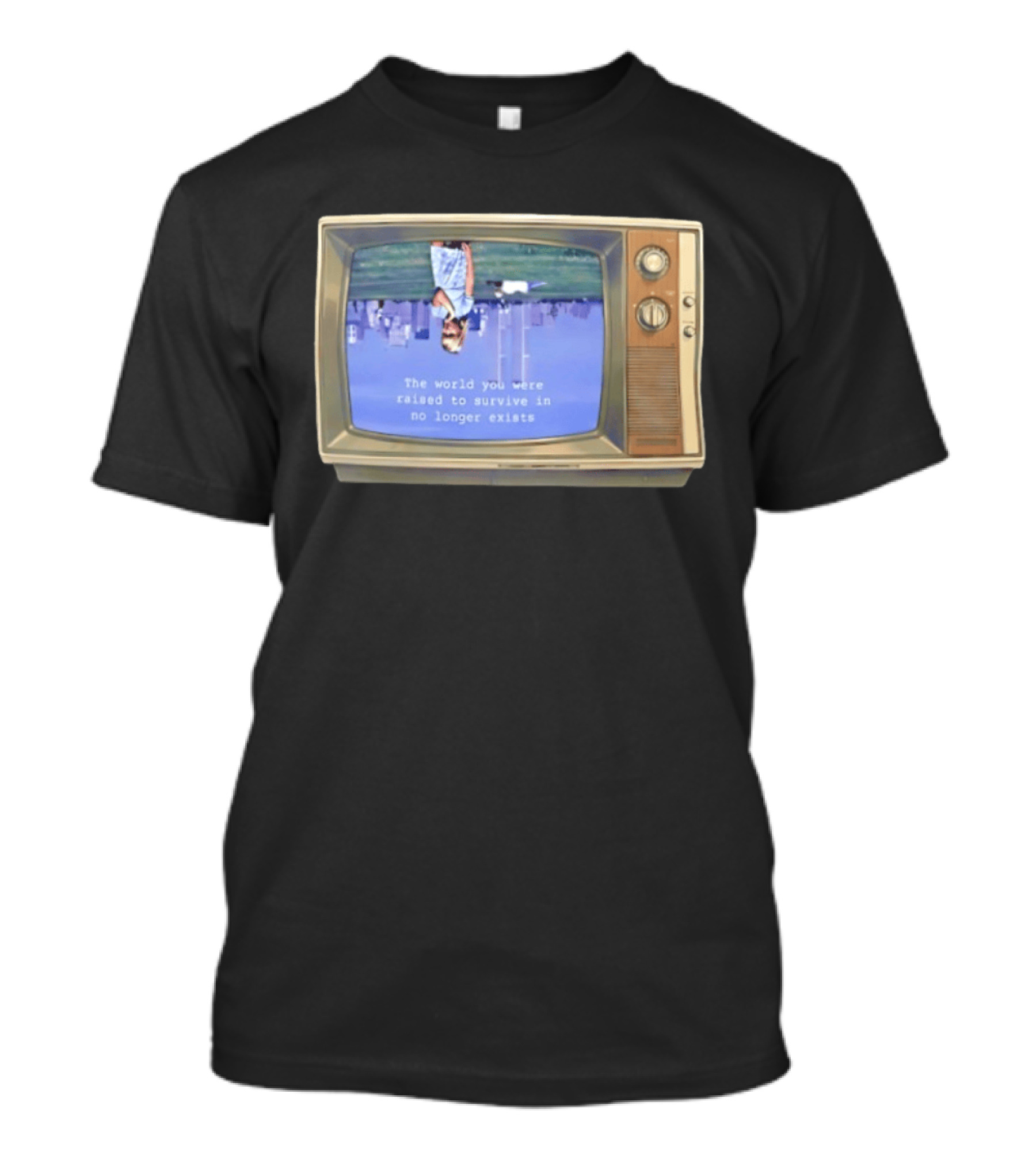 Old Television Upside Down World You Were Raised To Survive In No Longer Exists T-Shirt
