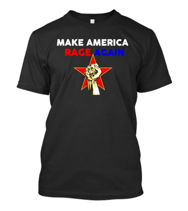 Make America Rage Again Red Star Fist T-Shirt
