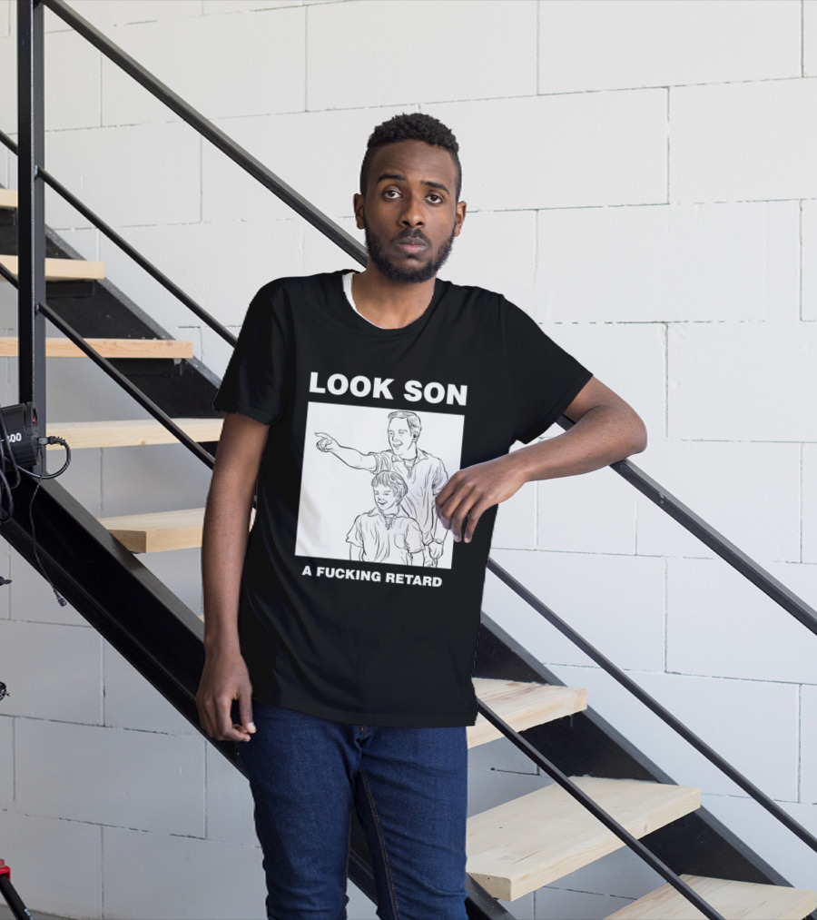 Look Son A Fucking Retard Meme T-Shirt