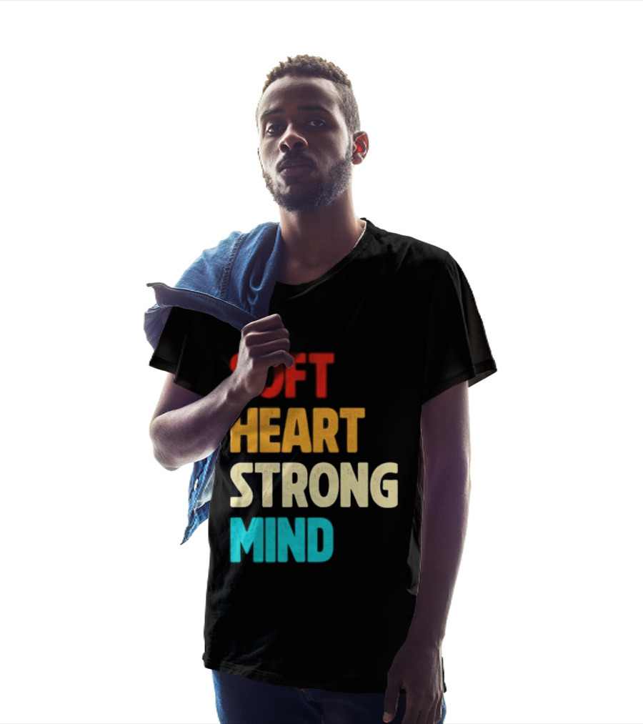 Soft Heart Strong Mind Motivational Message T-Shirt