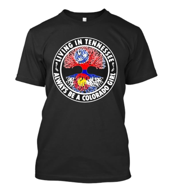 Living In Tennessee Always Be A Colorado Girl Tree T-Shirt
