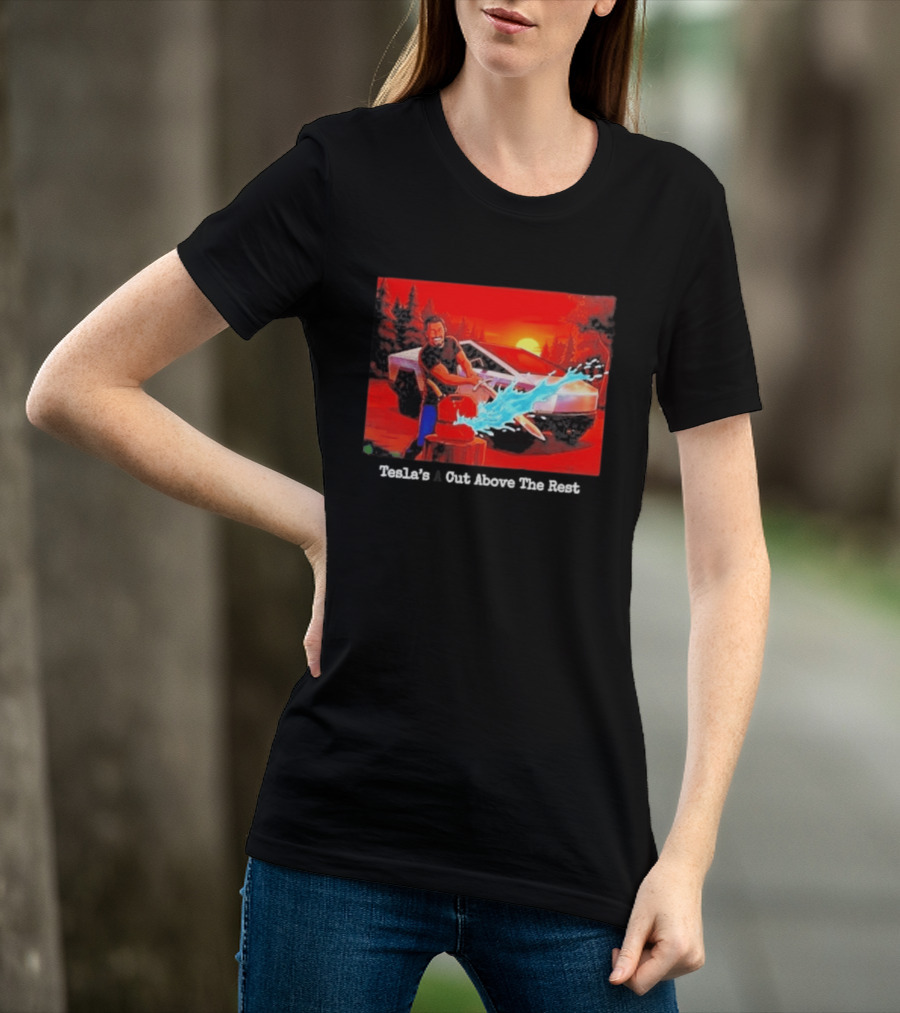 Tesla's A Cut Above The Rest Cybertruck Wood Chopping Scene T-Shirt