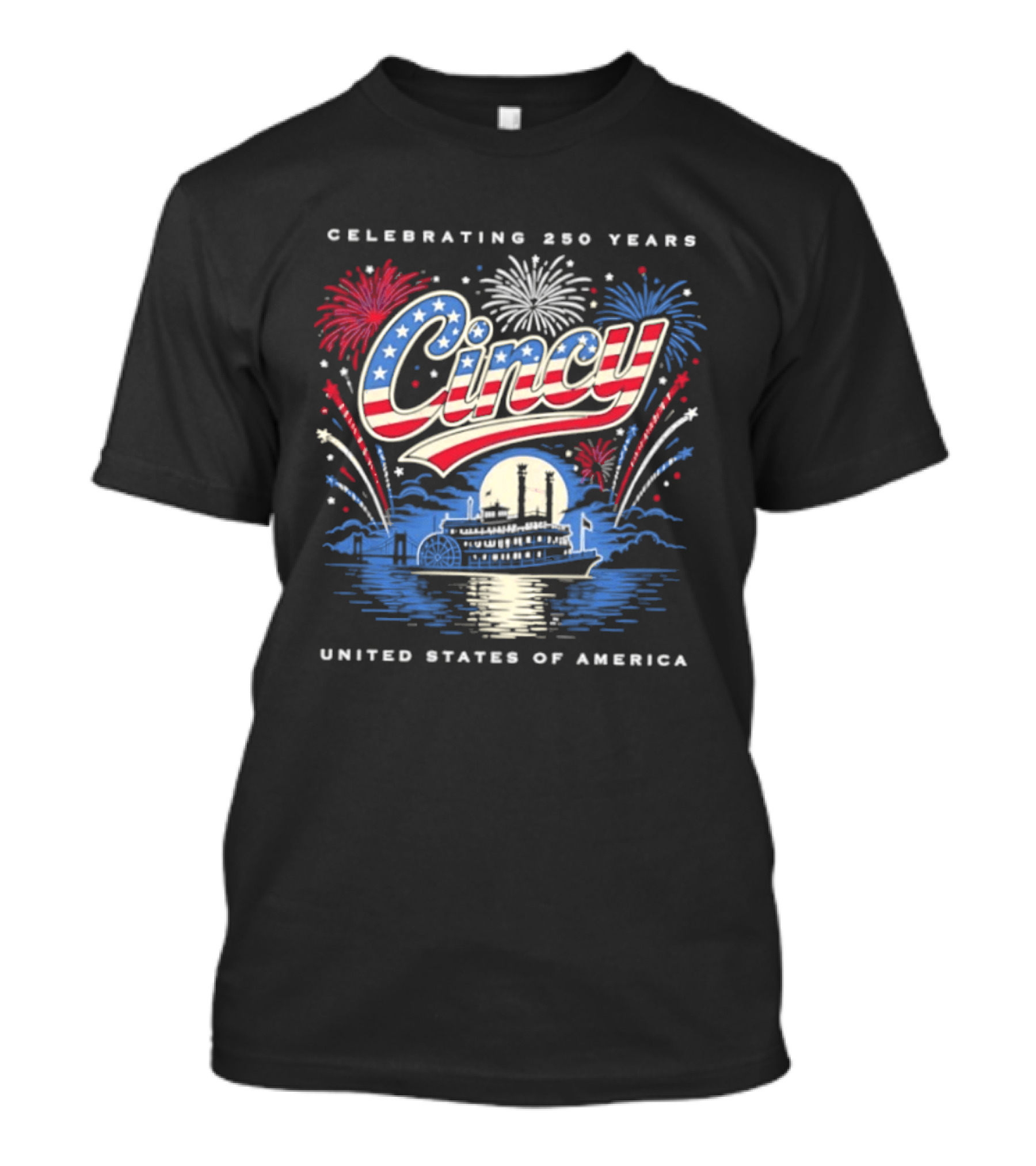 Celebrating 250 Years Cincy Steamboat Fireworks United States Of America T-Shirt