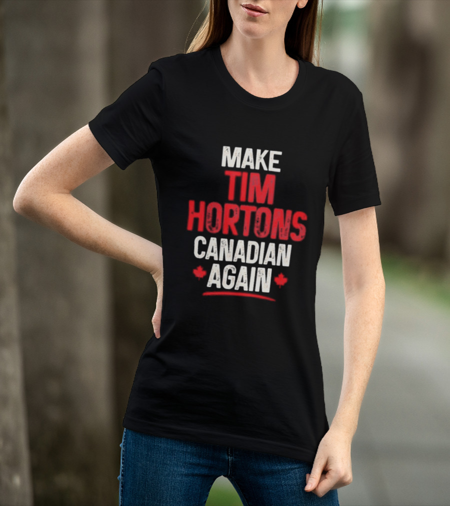 Make Tim Hortons Canadian Again Phrase With Maple Leaf T-Shirt