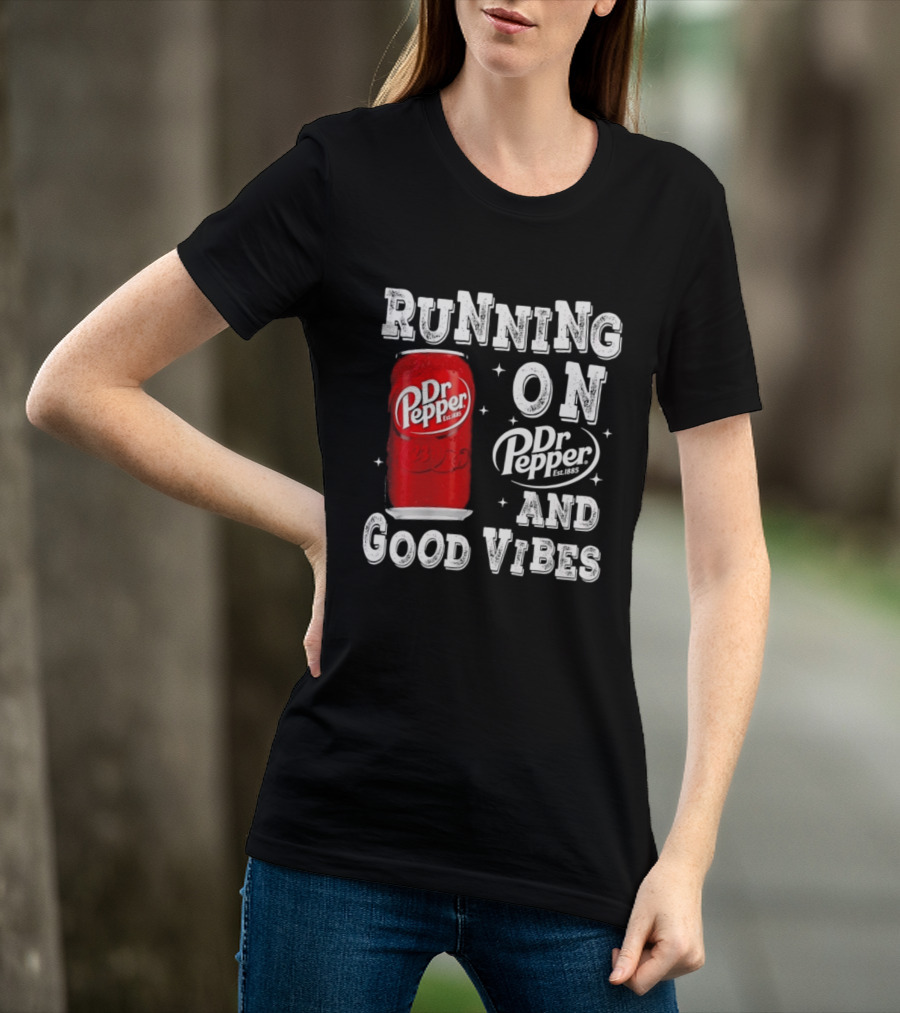 Running On Dr Pepper And Good Vibes Drink Can T-Shirt