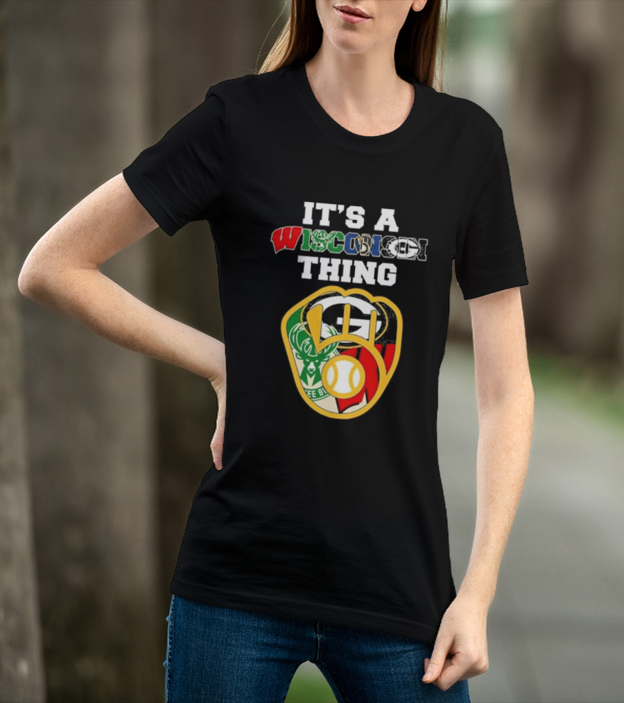 Wisconsin Sports Teams It's A Thing Packers Brewers Badgers Bucks T-Shirt
