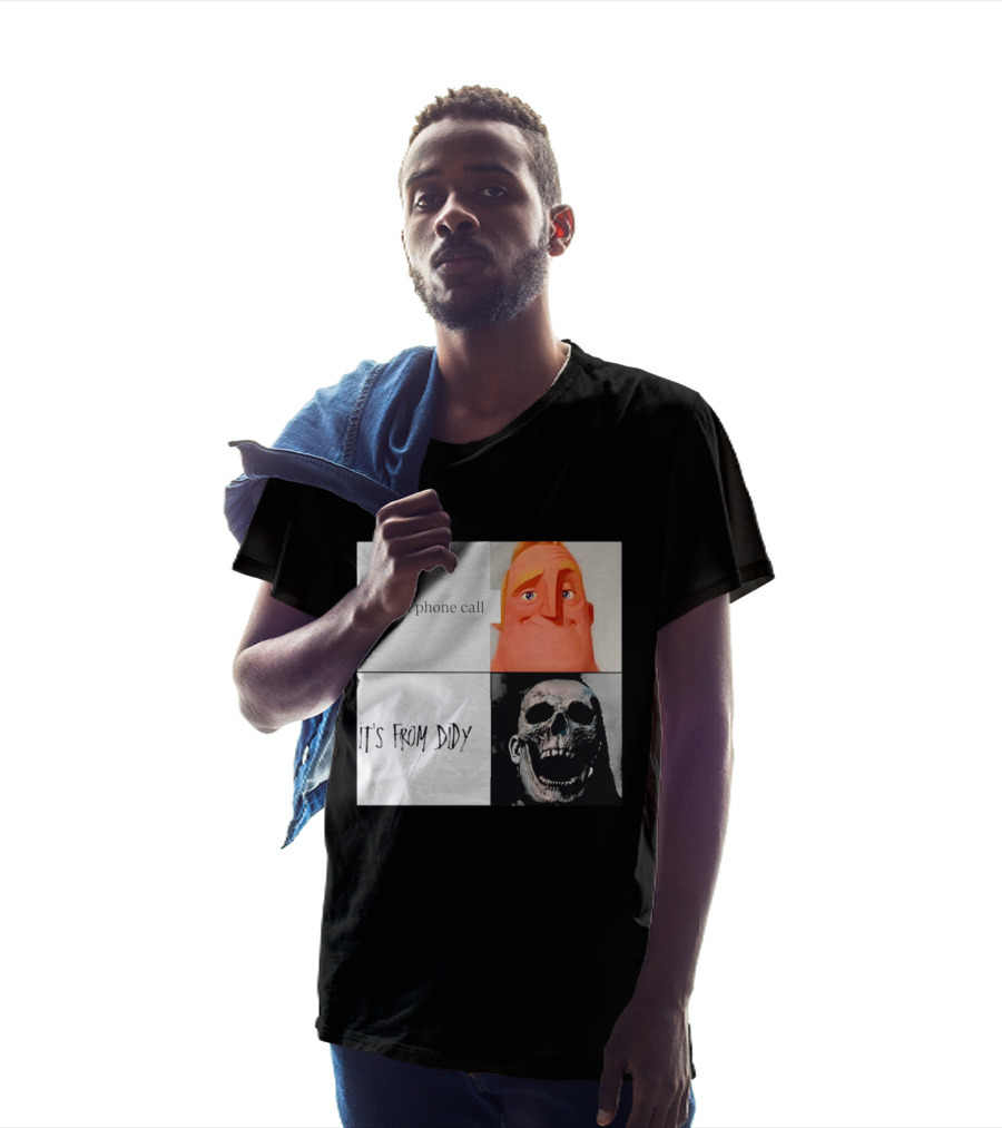 You Get A Phone Call It's From Didy Humor Meme T-Shirt