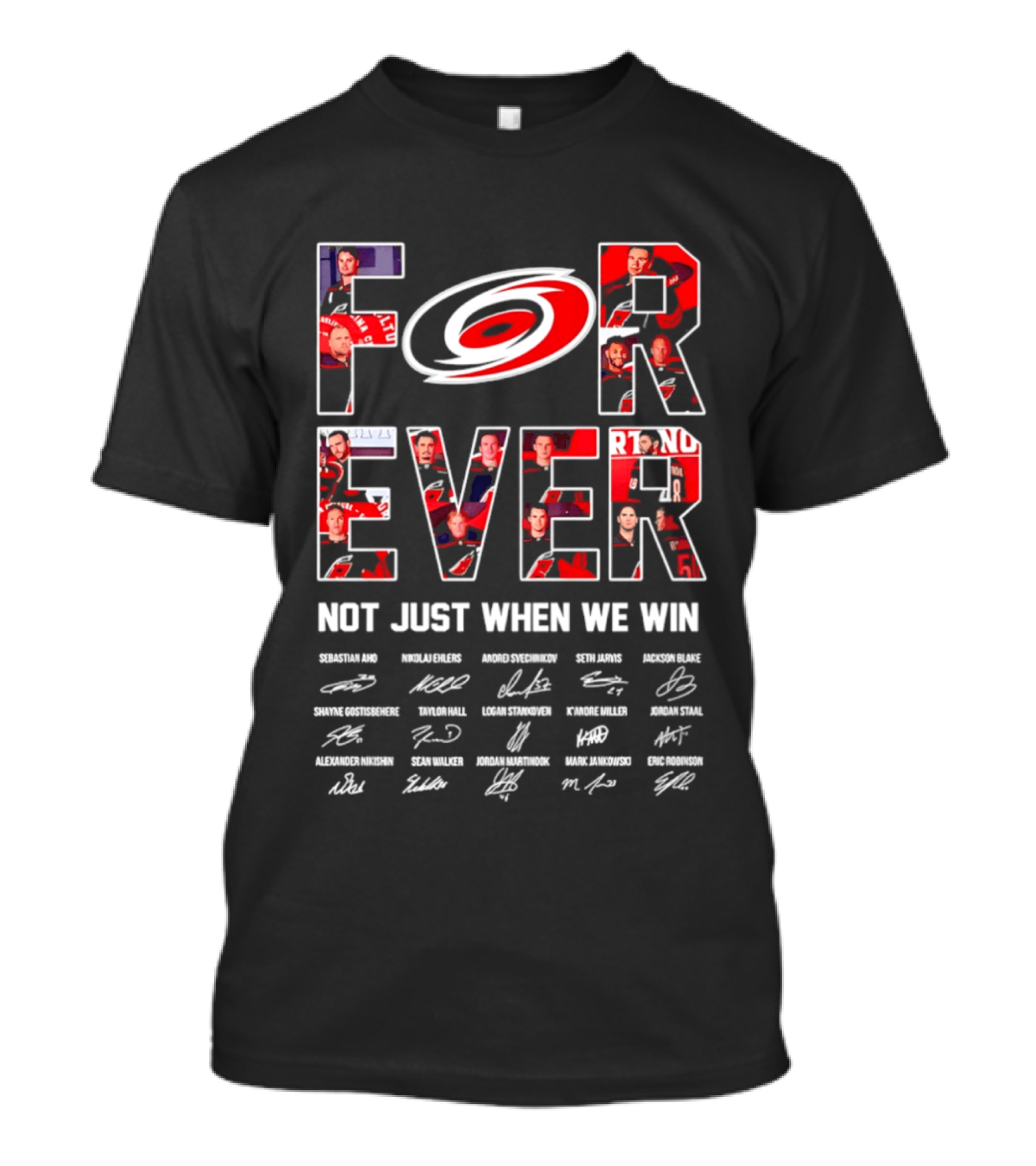 Carolina Hurricanes Forever Not Just When We Win Players Signatures T-Shirt