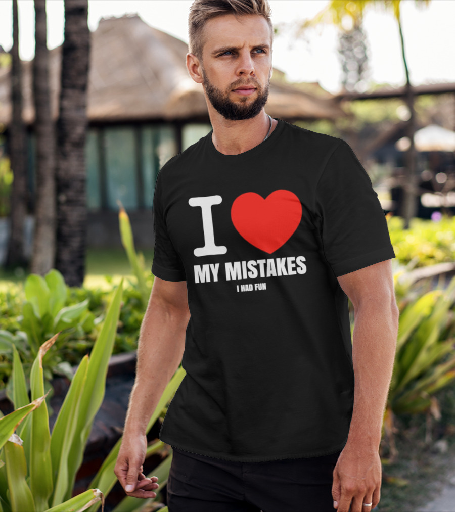 I Love My Mistakes Heart Fun T-Shirt