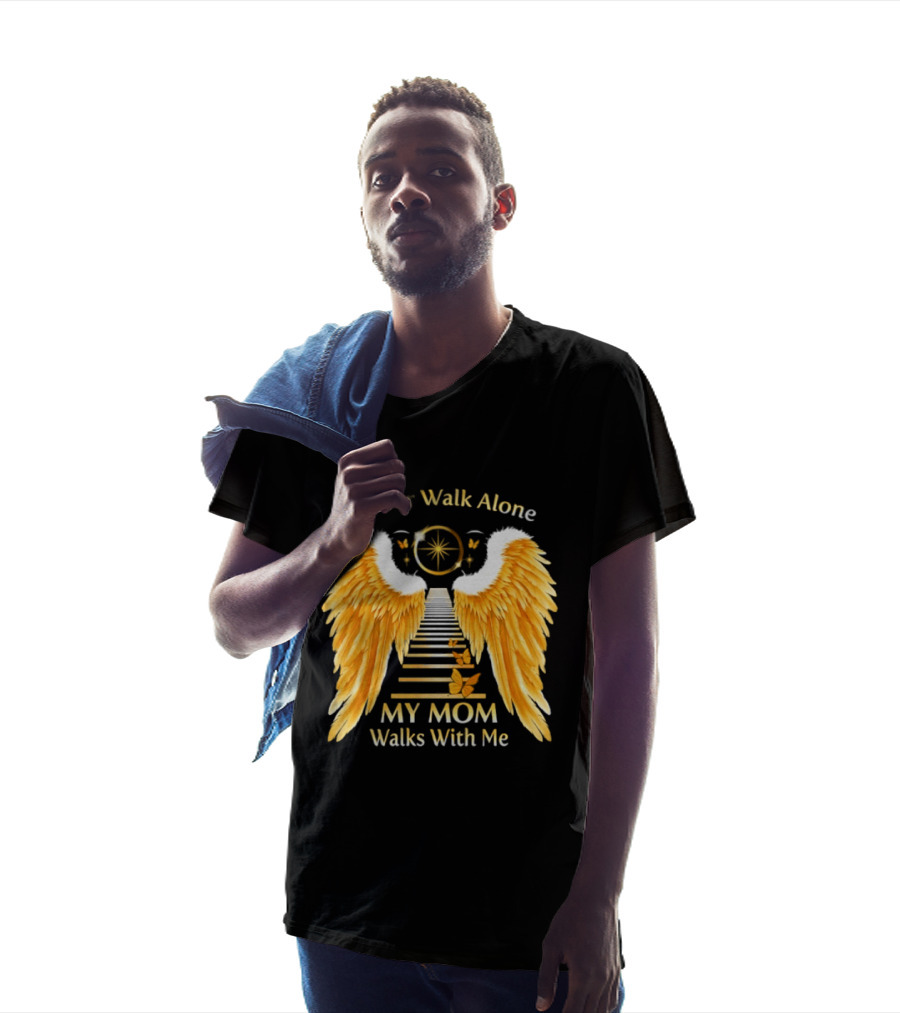 I Never Walk Alone My Mom Walks With Me Angel Wings Heavenly Path T-Shirt