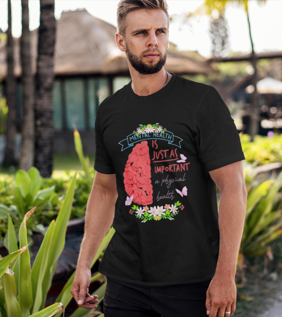Mental Health Is Just As Important As Physical Health Brain And Butterfly Floral T-Shirt