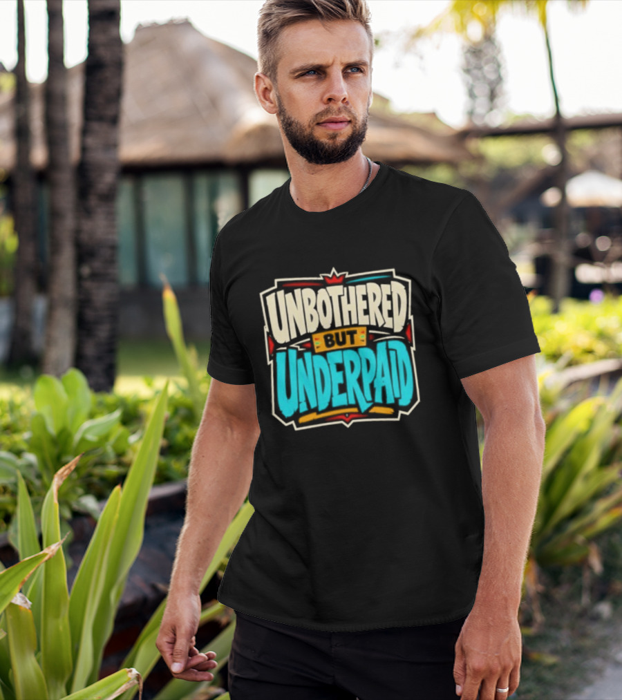 Unbothered But Underpad T-Shirt