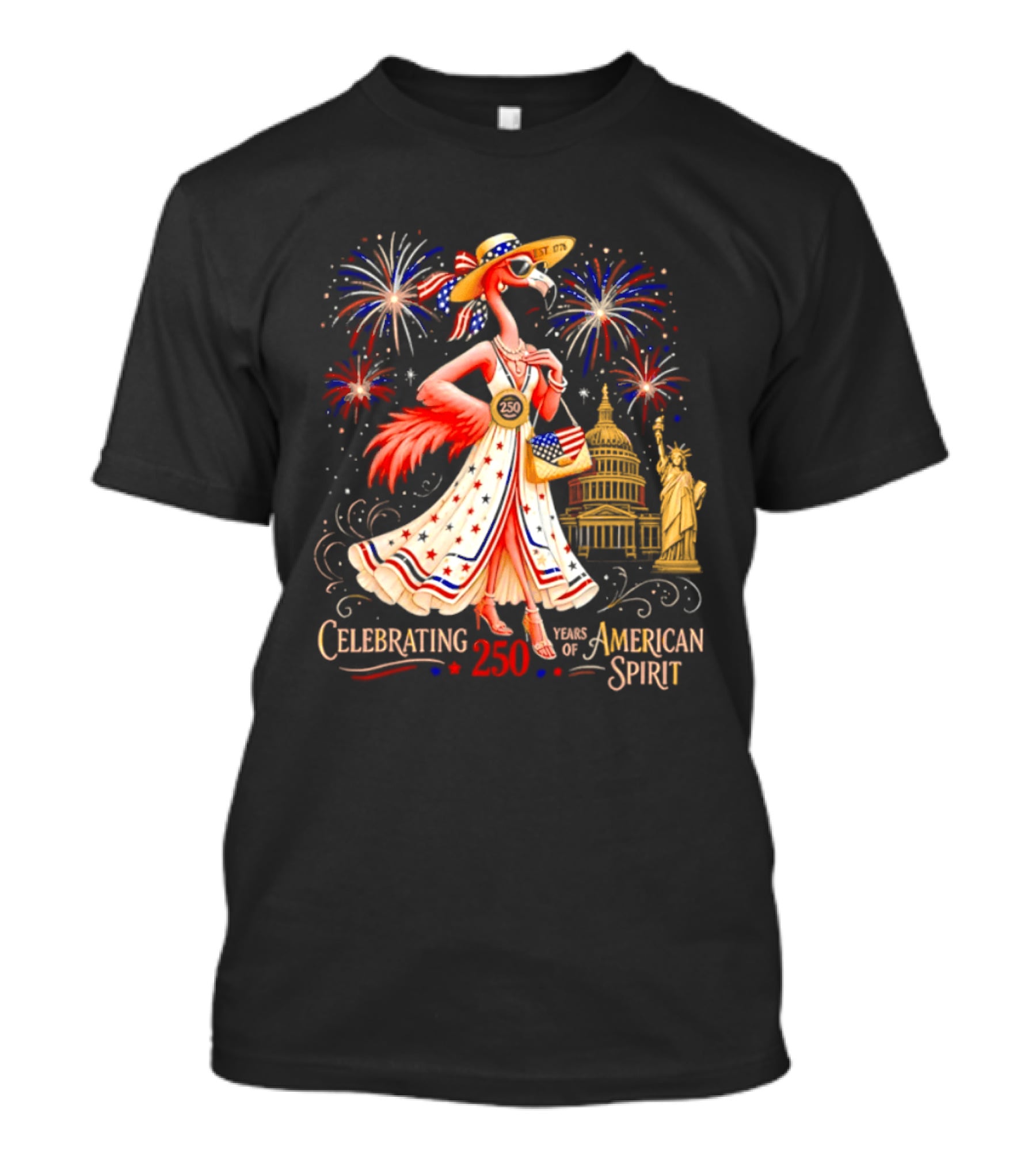 Celebrating 250 Years Of American Spirit Flamingo Statue Of Liberty Capitol Fireworks T-Shirt