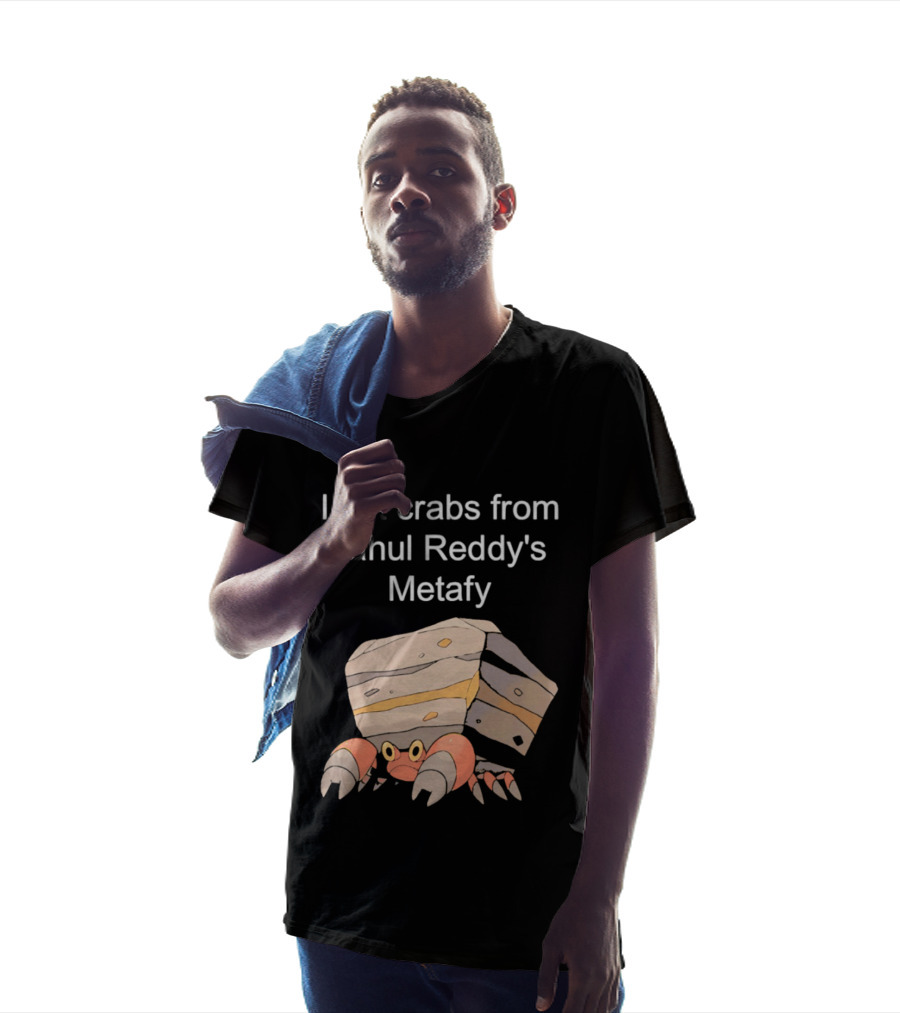 I Got Crabs From Rahul Reddy's Metafy Crustle Rock Crab T-Shirt