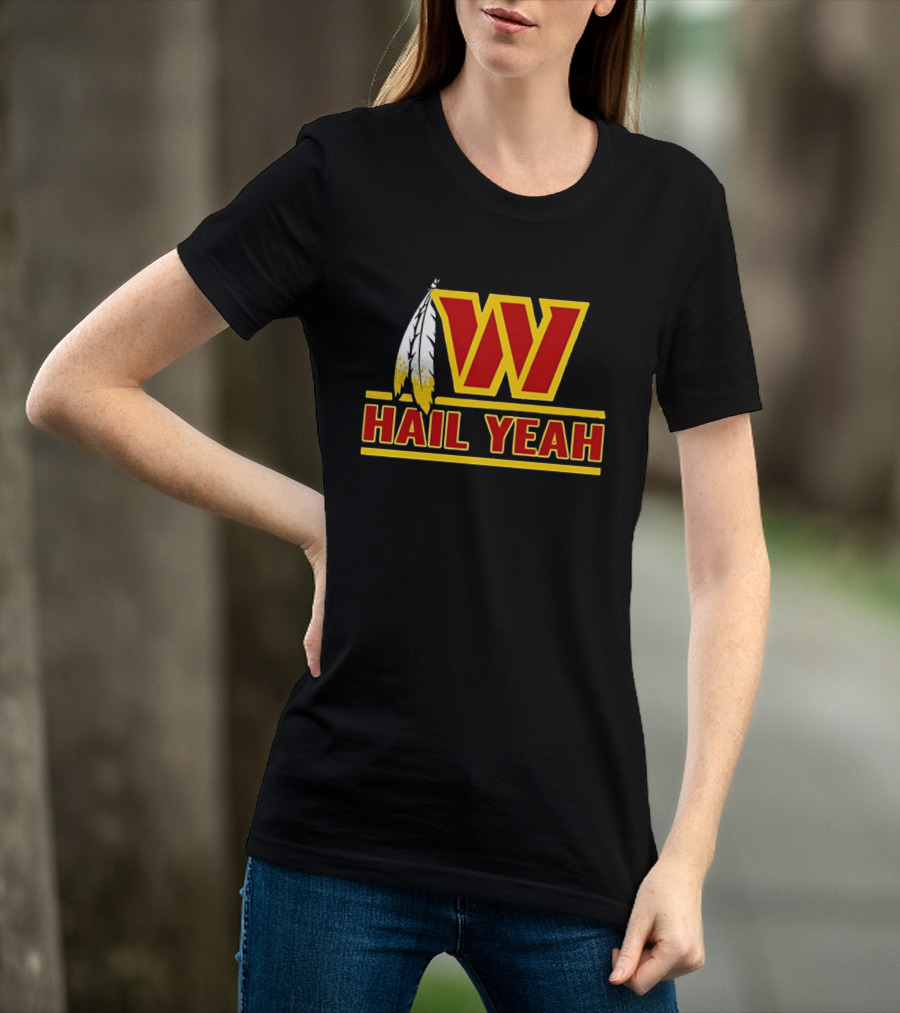 Washington Commanders W Hail Yeah With Feather T-Shirt