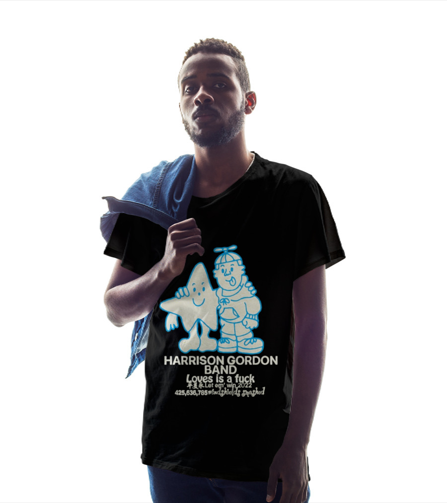 Harrison Gordon Band Loves Is A Fuck Let Em Win 2022 Windshields Smashed T-Shirt
