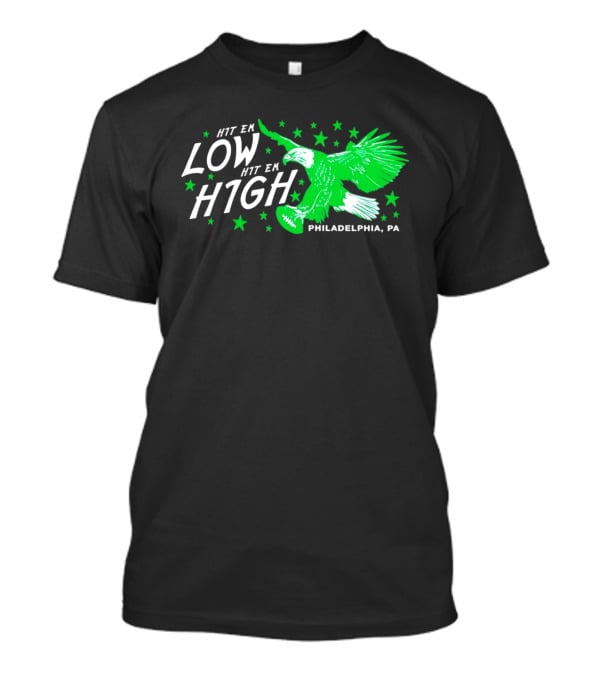Hit Em Low Hit Em High Philadelphia PA Eagle Football Stars T-Shirt