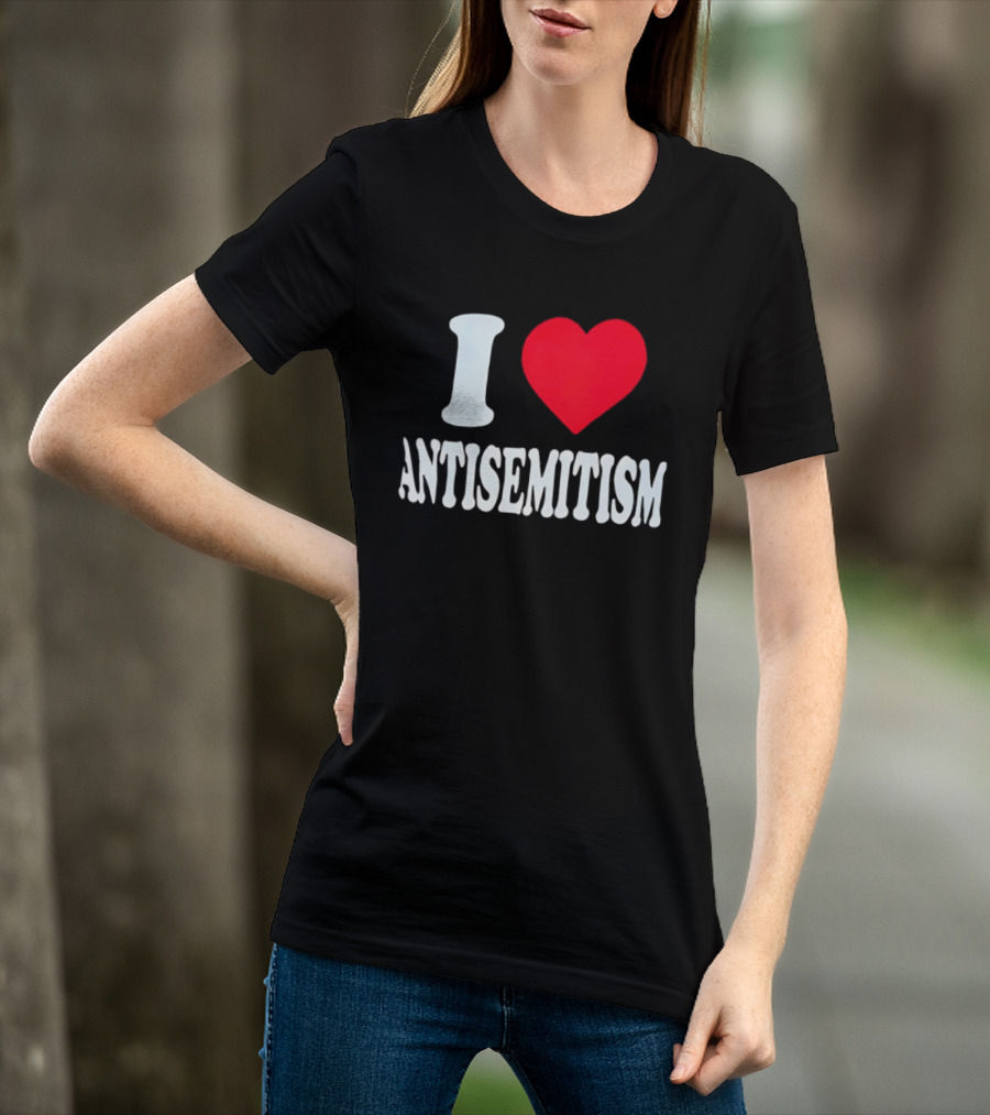 I Heart Antisemitism T-Shirt