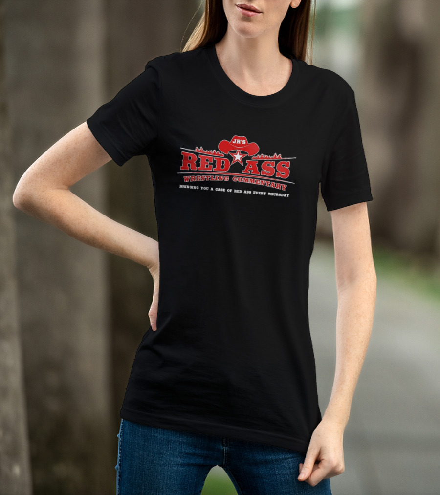 JR's Red Ass Wrestling Commentary Bringing You A Case Of Red Ass Every Thursday T-Shirt