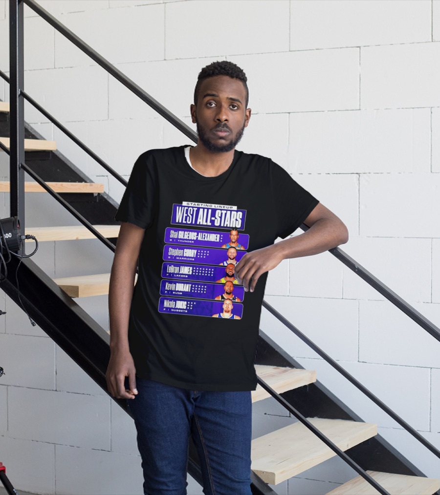 Starting Lineup West All Stars Shai Gilgeous Alexander Stephen Curry LeBron James Kevin Durant Nikola Jokic T-Shirt