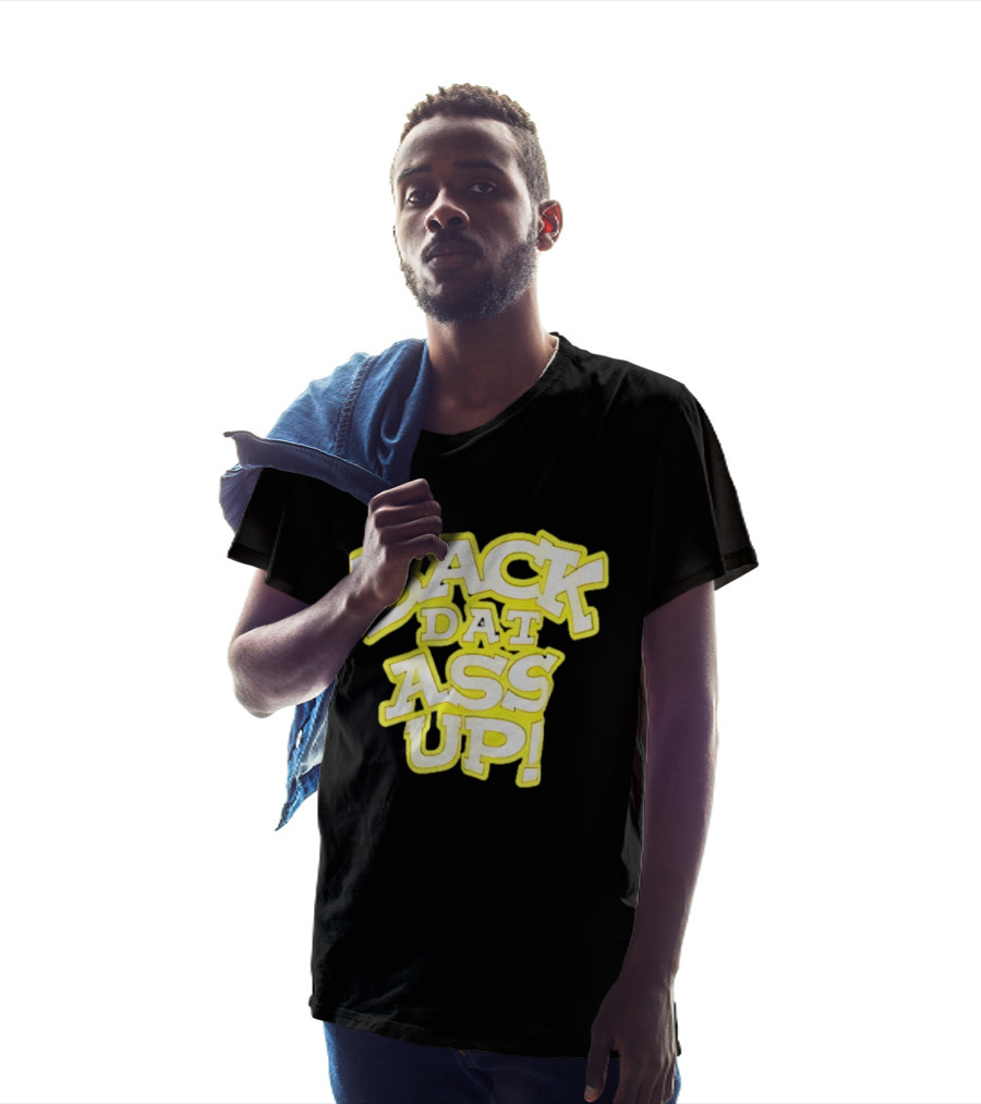 Back Dat Ass Up! T-Shirt