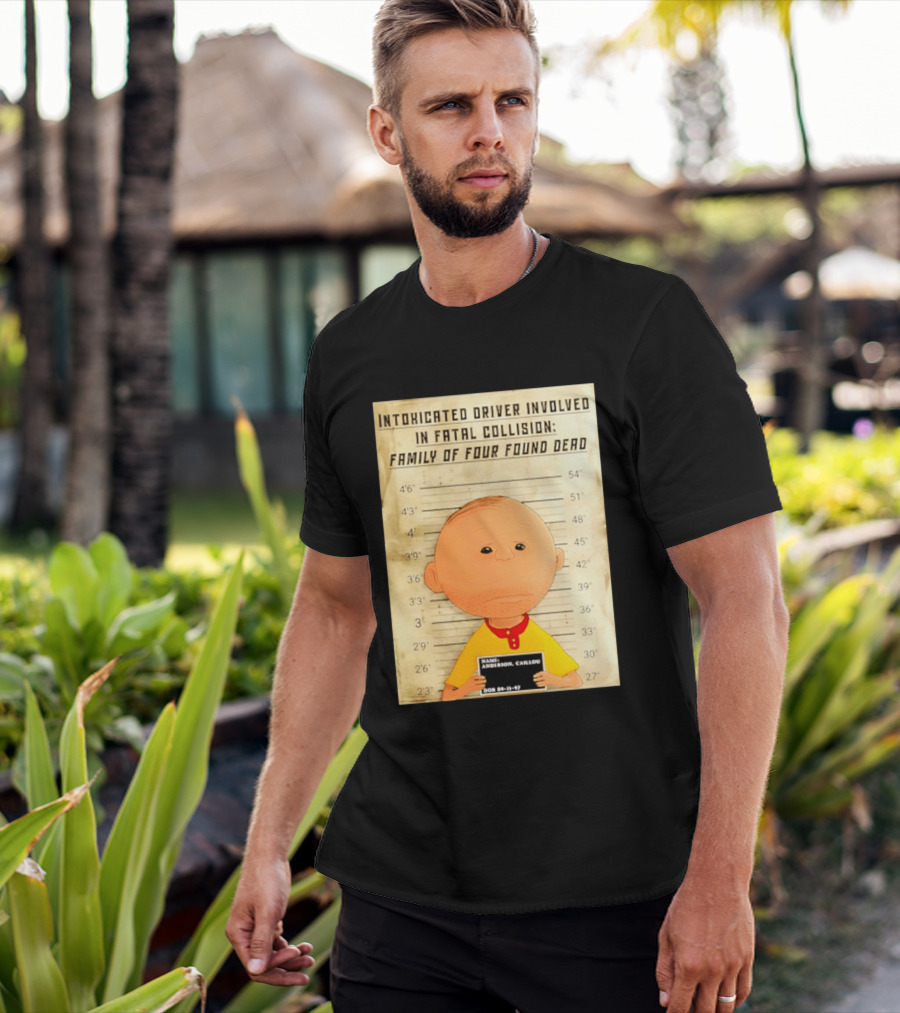Caillou Intoxicated Driver Fatal Collision Shot T-Shirt