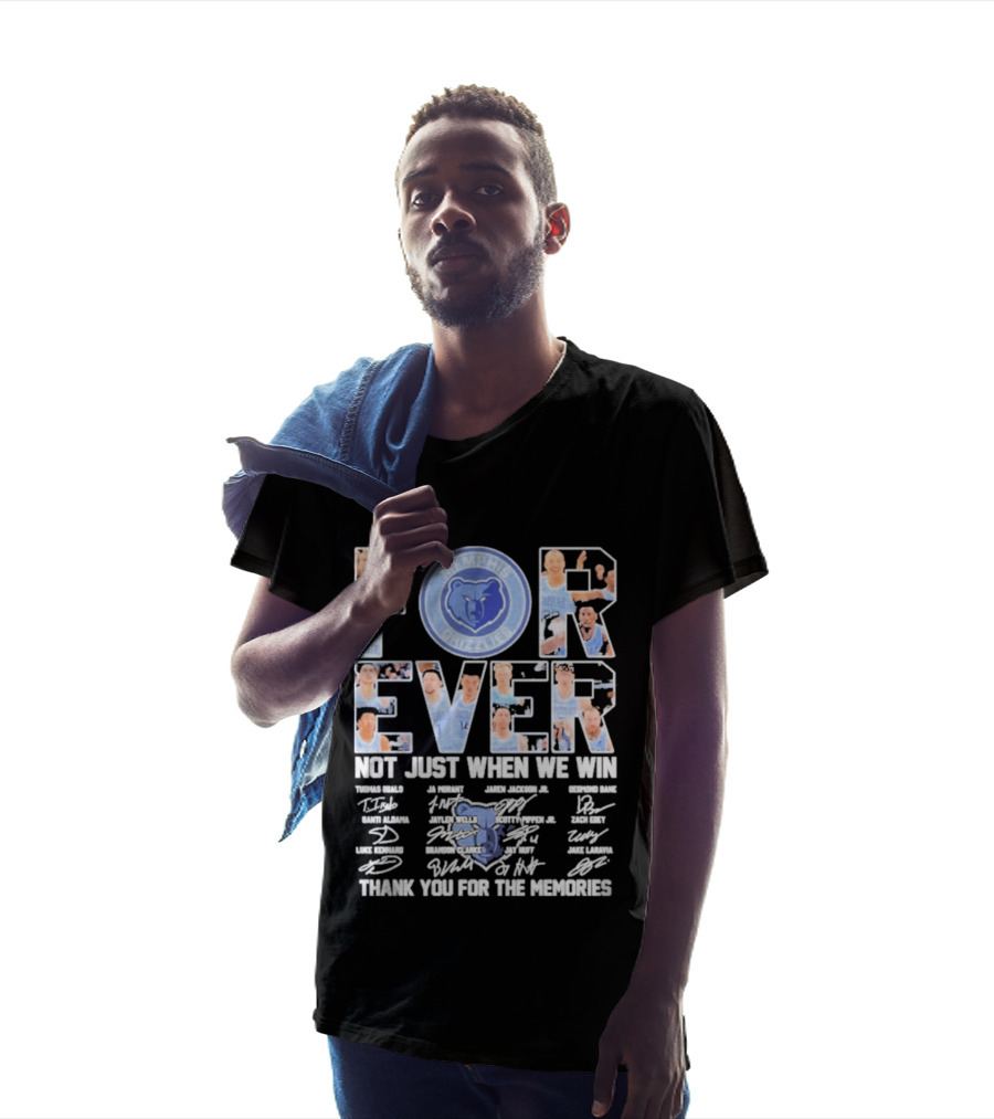 Memphis Grizzlies Forever Not Just When We Win Thank You For The Memories T-Shirt