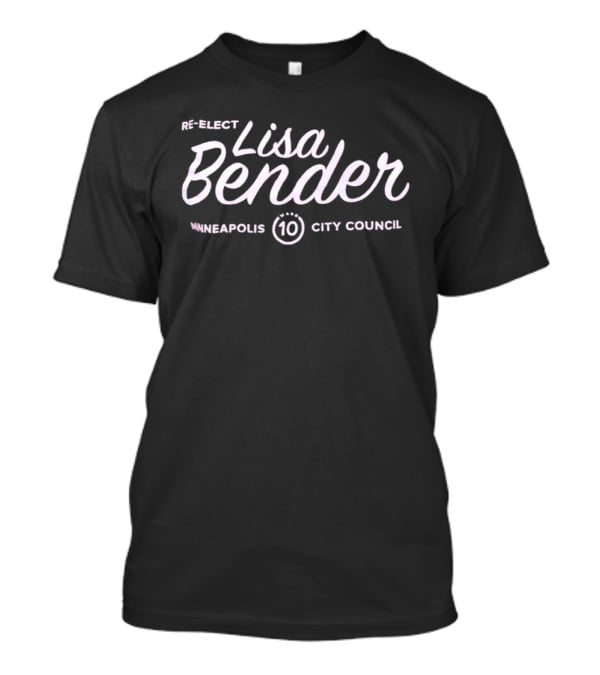 Re Elect Lisa Bender Minneapolis City Council 10 T-Shirt