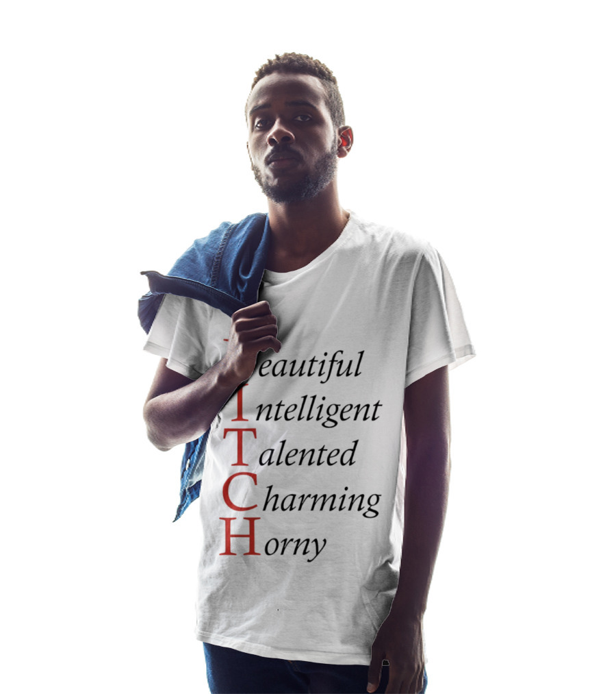 Beautiful Intelligent Talented Charming Horny Acronym Humor T-Shirt