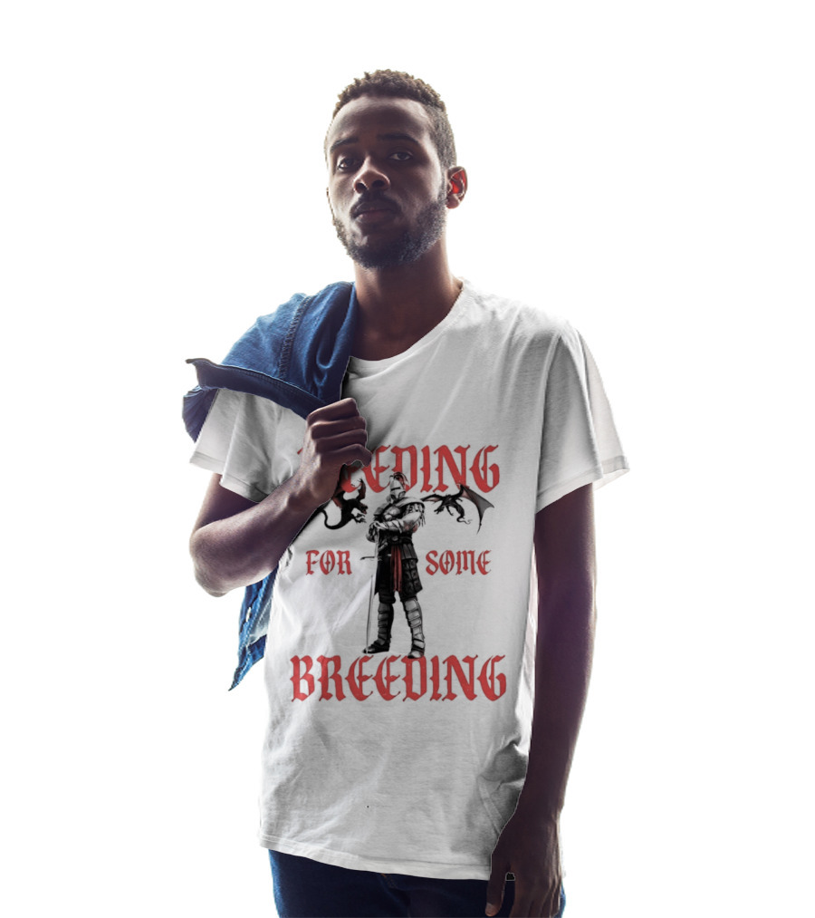 Needing For Some Breeding Knight With Dragons T-Shirt