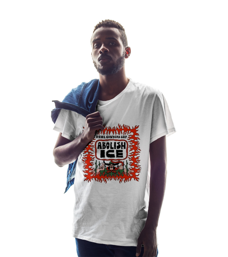 Real Cowboys Say Abolish Ice Flaming Graphic Protest T-Shirt
