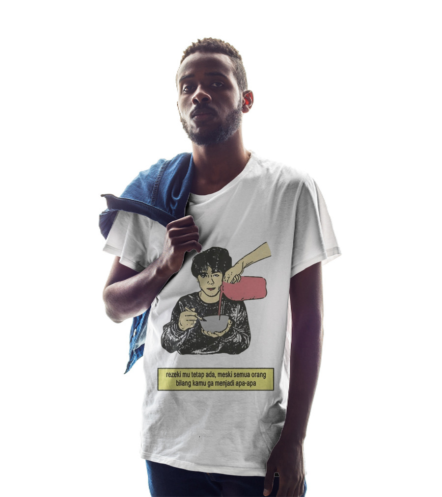 Rezeki Mu Tetap Ada Meski Semua Orang Bilang Kamu Ga Menjadi Apa Apa Illustrated Motivational Message T-Shirt