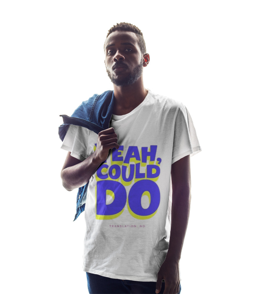 Yeah Could Do Translation No Sarcastic T-Shirt