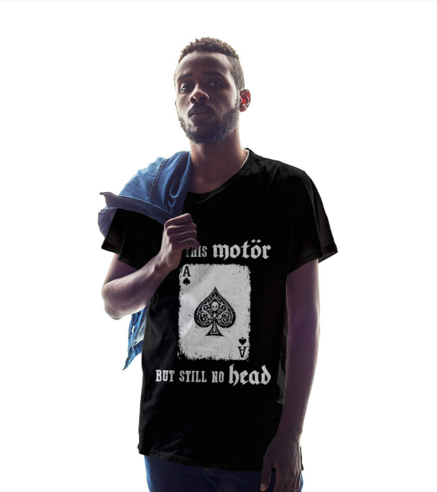All This Motör Ace Of Spades Still No Head T-Shirt