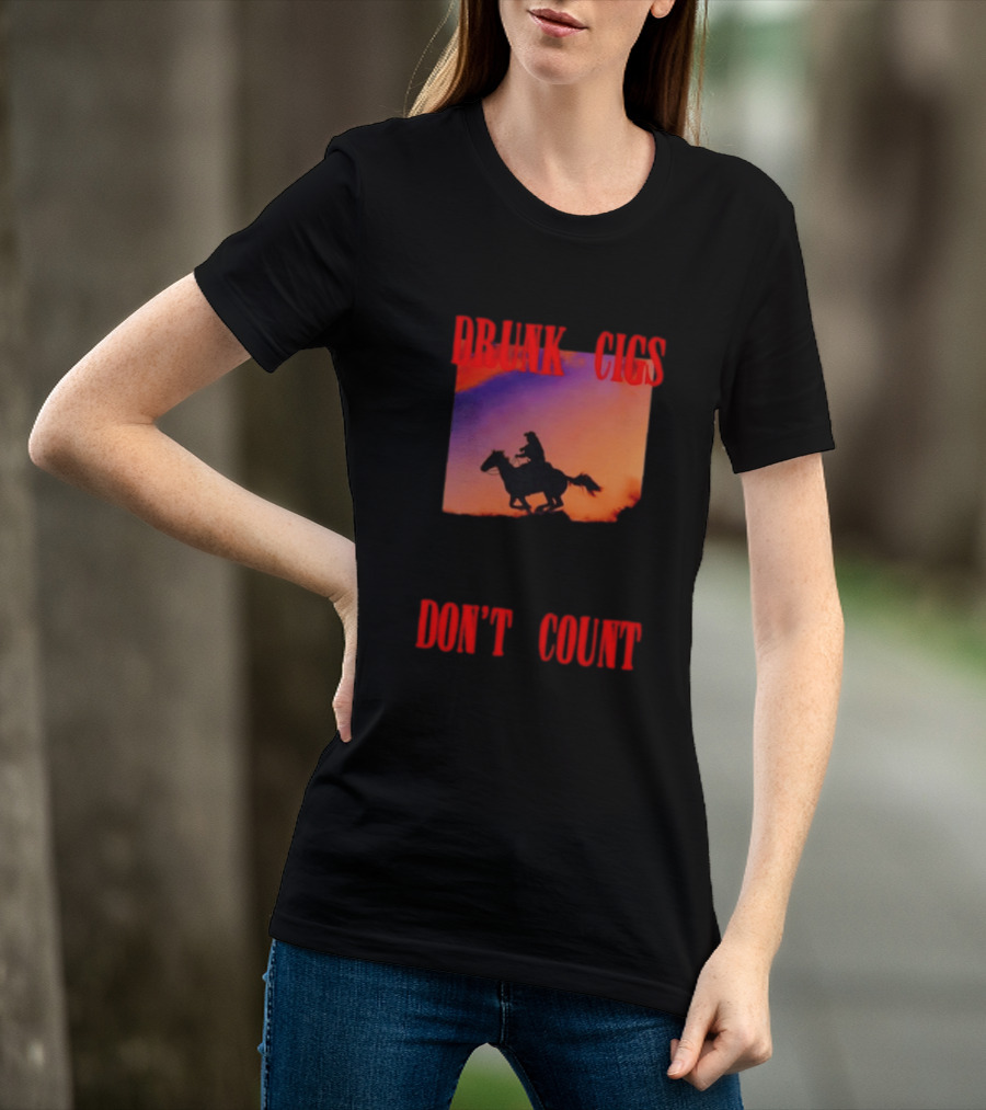 Drunk Cigs Don't Count Cowboy Horse Western T-Shirt