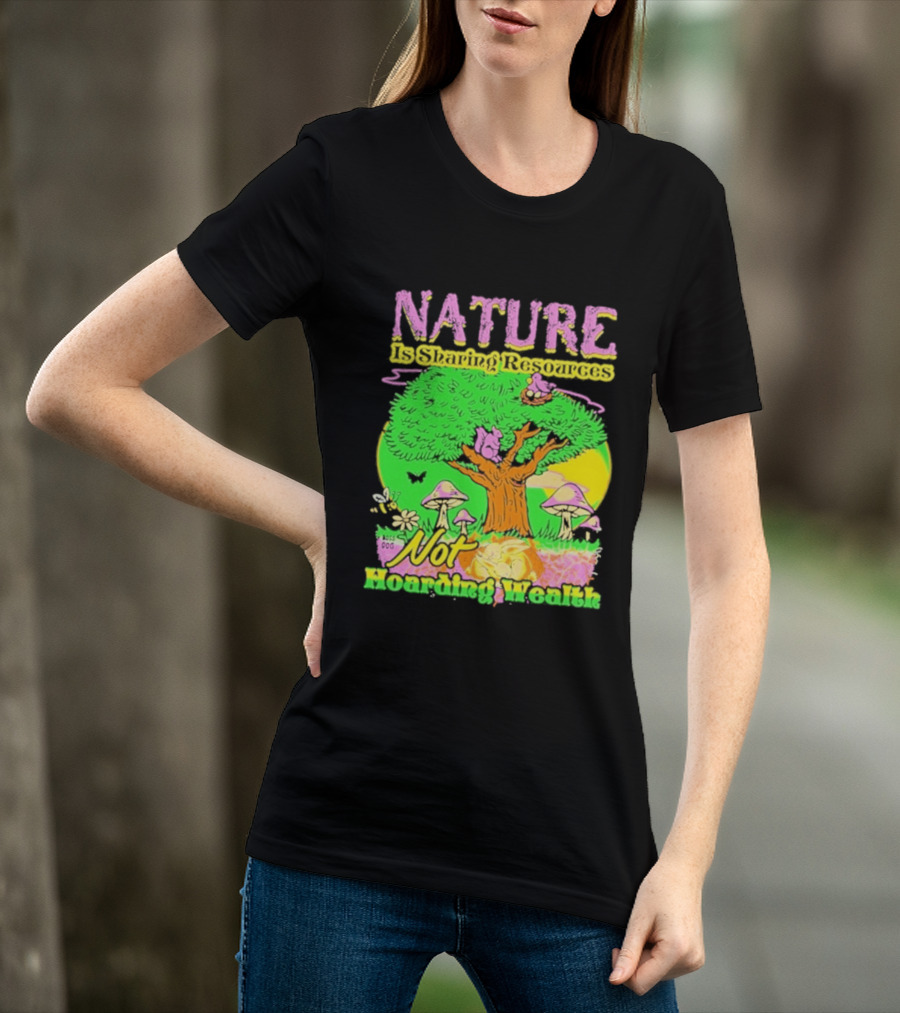 Nature Sharing Resources Not Hoarding Wealth Tree Mushrooms Wildlife T-Shirt