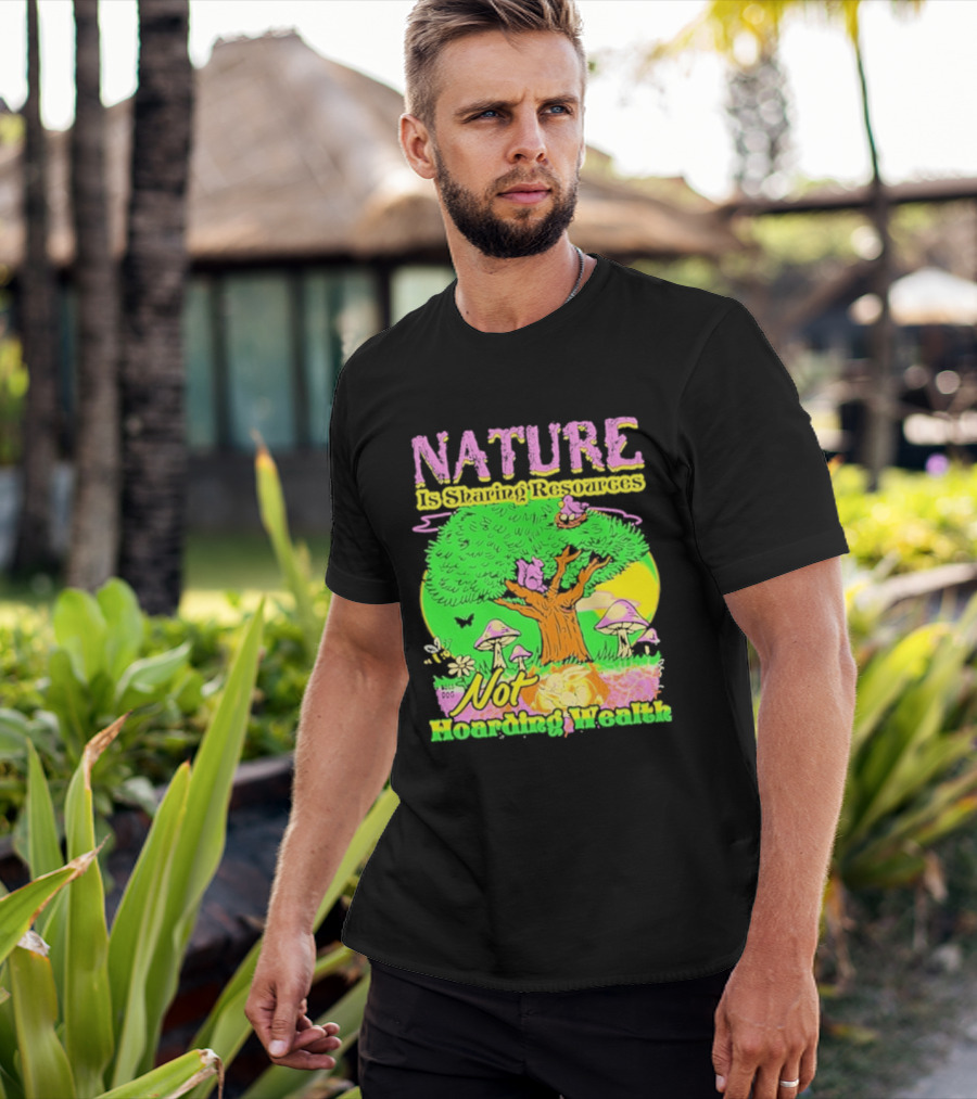 Nature Sharing Resources Not Hoarding Wealth Tree Mushrooms Wildlife T-Shirt