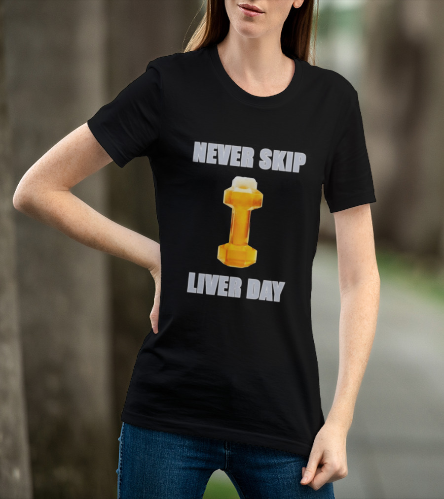 Never Skip Liver Day Beer Dumbbell Gym Workout T-Shirt