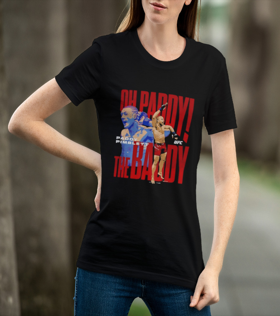 Oh Paddy The Baddy Paddy Pimblett UFC T-Shirt