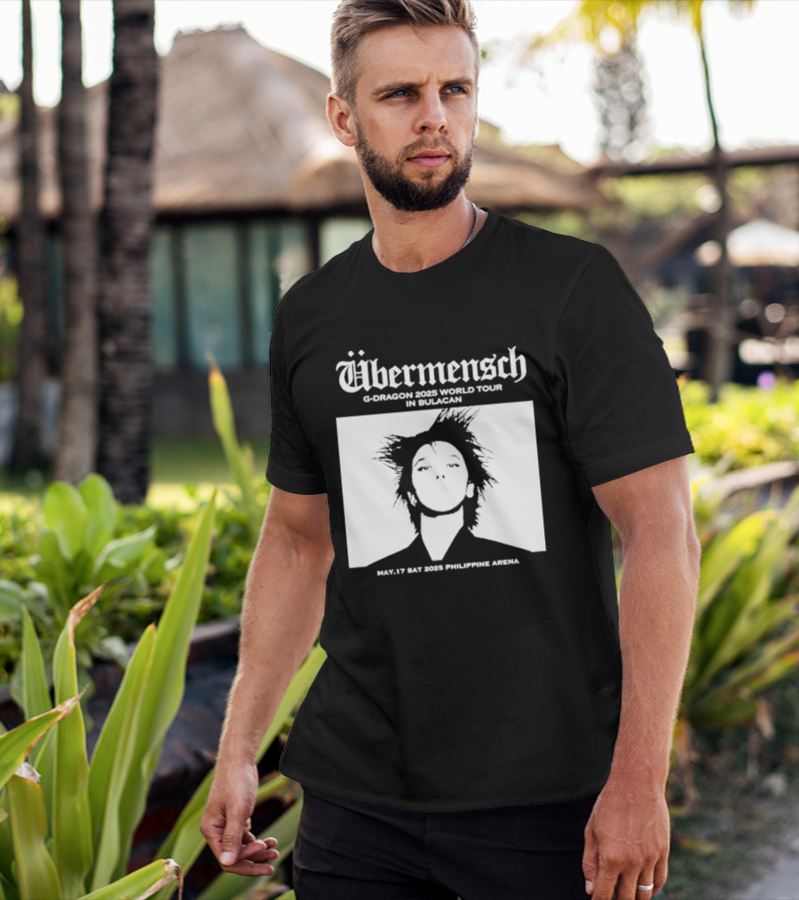 Übermensch G Dragon 2025 World Tour In Bulacan May 17 Philippine Arena T-Shirt