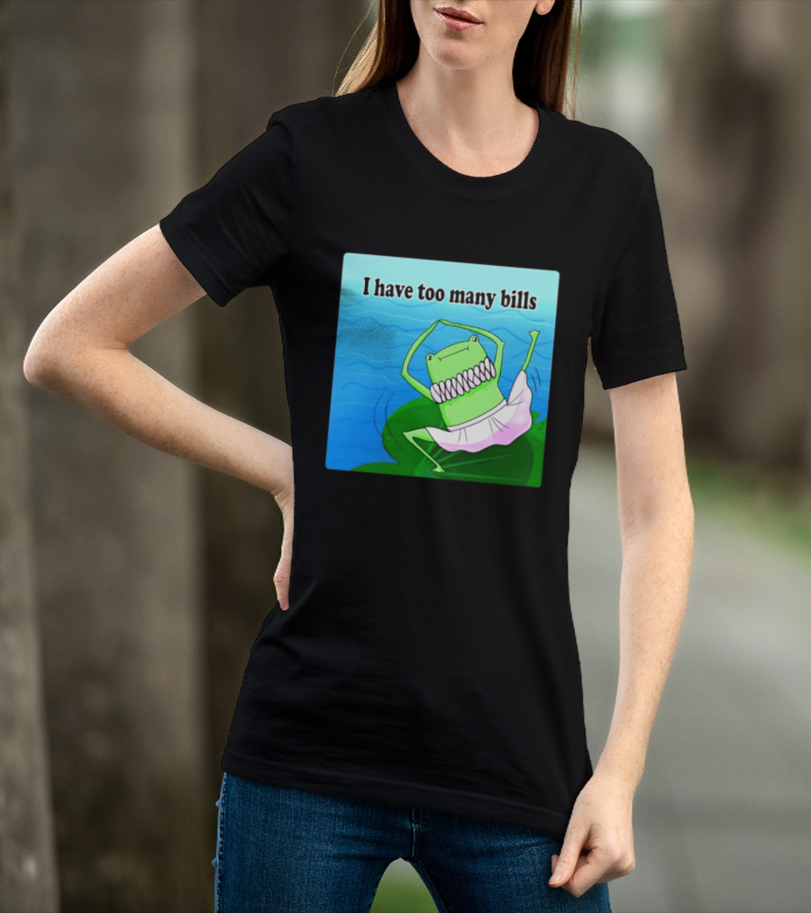 I Have Too Many Bills Dancing Frog Ballerina T-Shirt