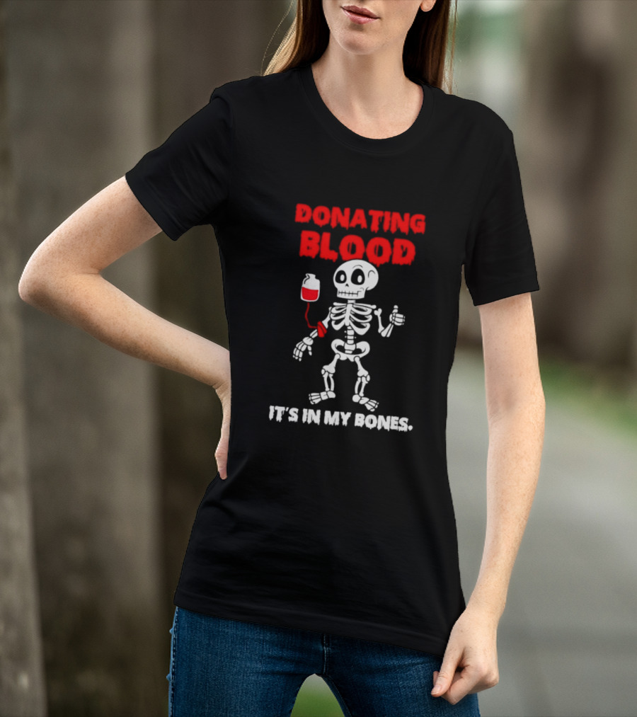 Donating Blood It's In My Bones Skeleton Halloween T-Shirt