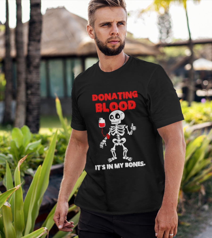 Donating Blood It's In My Bones Skeleton Halloween T-Shirt