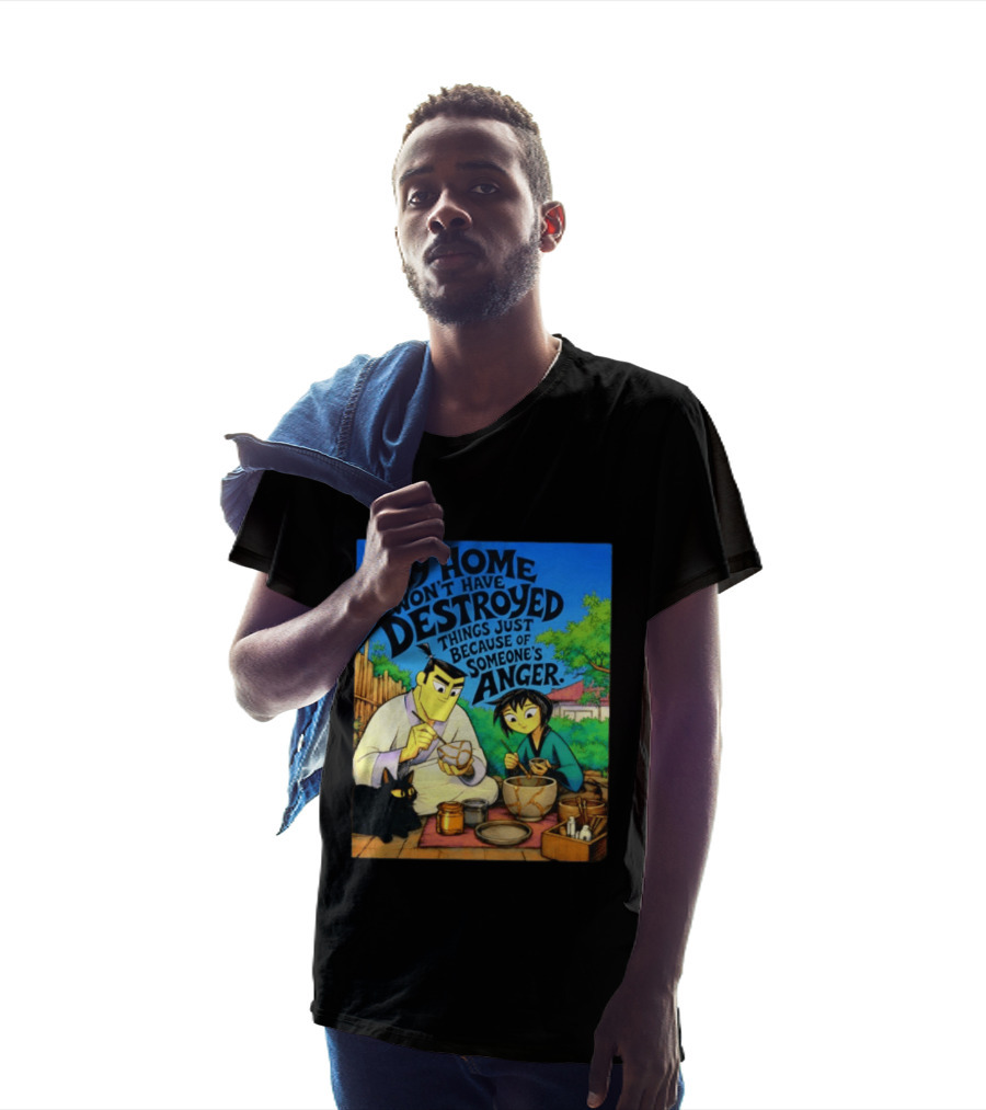 My Home Won't Have Destroyed Things Just Because Of Someone's Anger Samurai Jack Scene With Cat T-Shirt