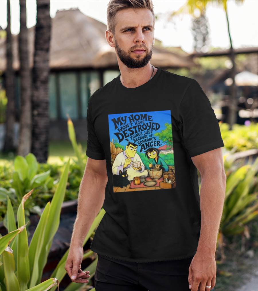 My Home Won't Have Destroyed Things Just Because Of Someone's Anger Samurai Jack Scene With Cat T-Shirt